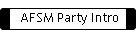 AFSM Party Intro