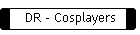 DR - Cosplayers